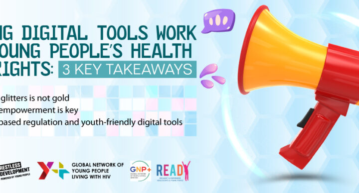 ‘MAKING DIGITAL TOOLS WORK FOR YOUNG PEOPLE’S HEALTH AND RIGHTS’ – 3 KEY TAKEAWAYS